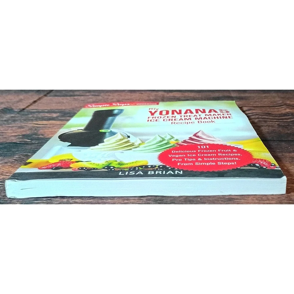 My Yonanas Frozen Treat Maker Recipe Book 101 Vegan Ice Cream Recipes Lisa Brian